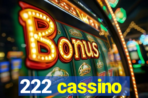 222 cassino