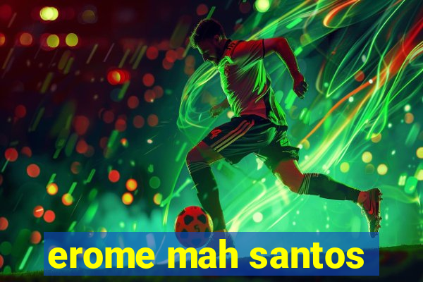 erome mah santos