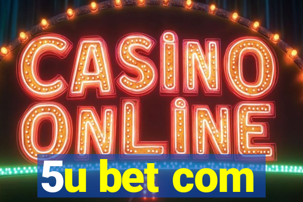 5u bet com