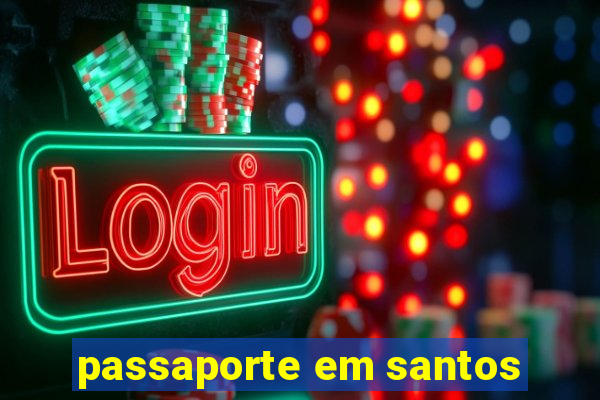 passaporte em santos