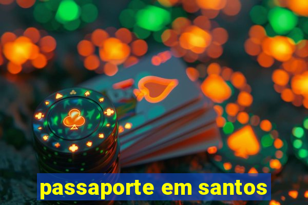 passaporte em santos