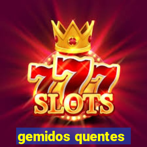 gemidos quentes