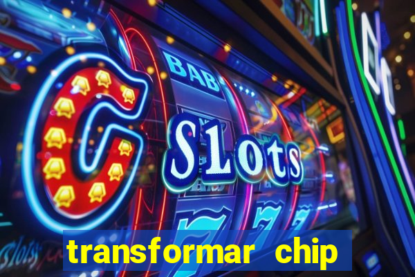 transformar chip tim em esim