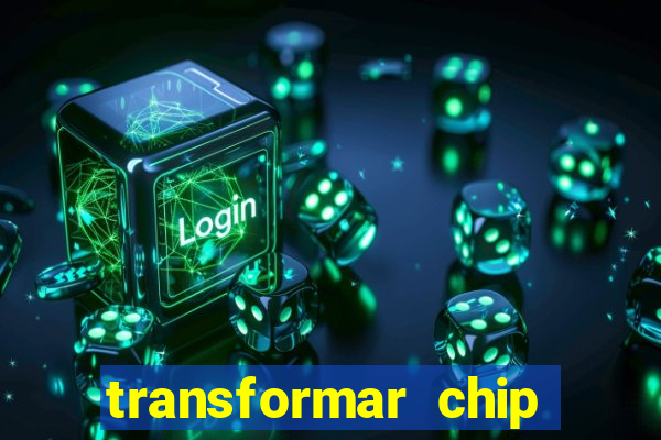 transformar chip tim em esim