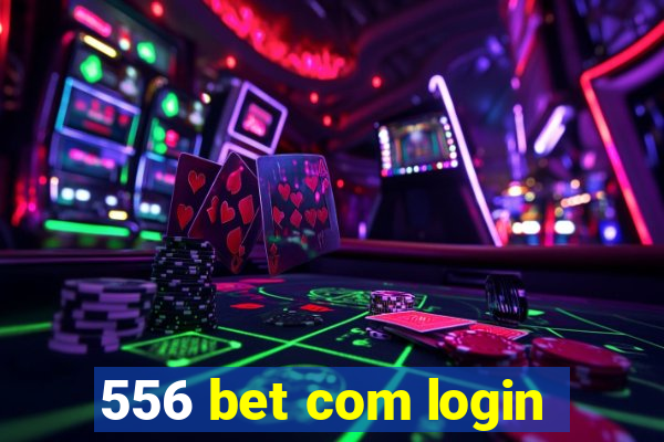 556 bet com login