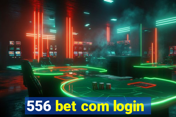 556 bet com login