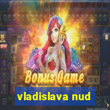 vladislava nud