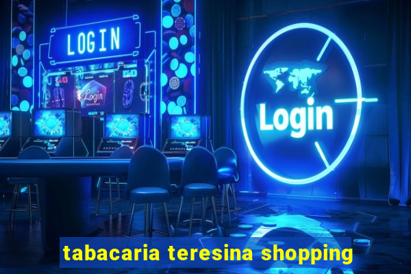 tabacaria teresina shopping