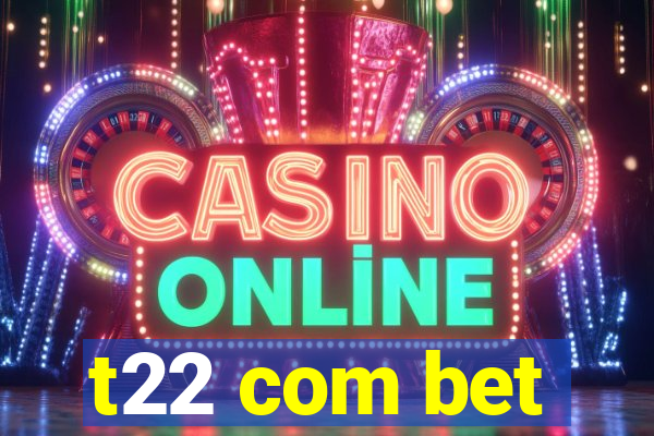 t22 com bet