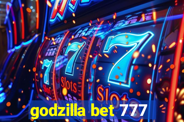 godzilla bet 777