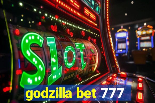 godzilla bet 777