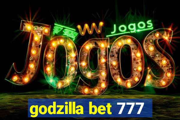 godzilla bet 777