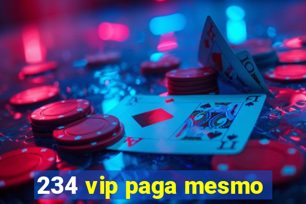 234 vip paga mesmo
