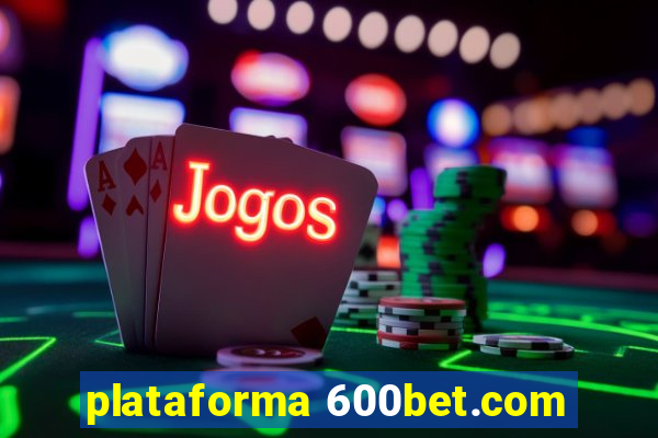 plataforma 600bet.com
