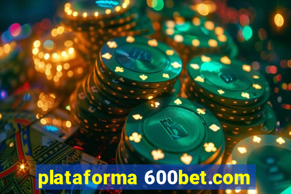 plataforma 600bet.com