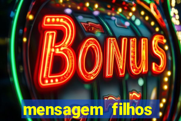 mensagem filhos herança do senhor