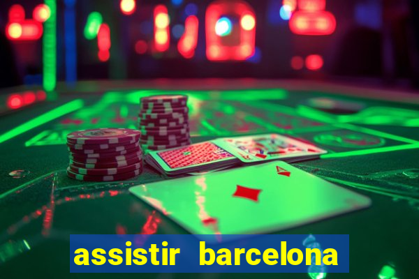 assistir barcelona x granada em hd
