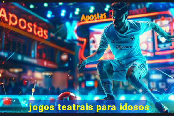 jogos teatrais para idosos