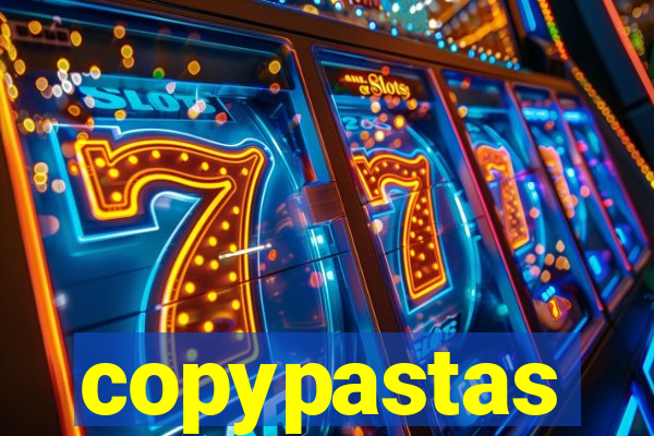 copypastas