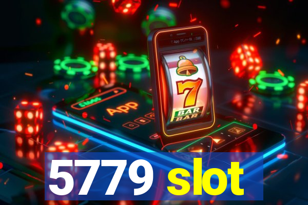 5779 slot