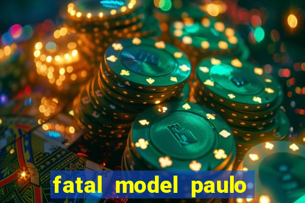 fatal model paulo afonso bahia