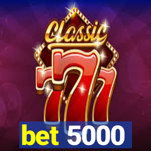 bet 5000