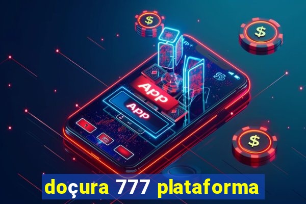 doçura 777 plataforma