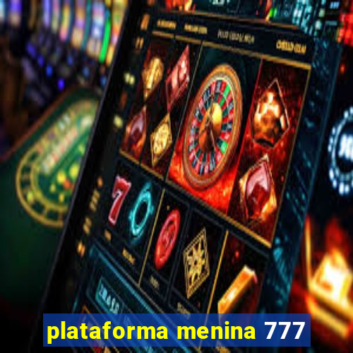 plataforma menina 777