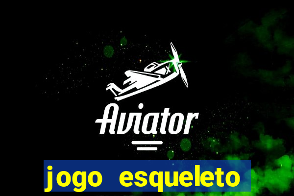 jogo esqueleto explosivo 2