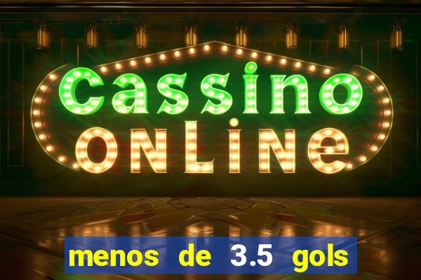 menos de 3.5 gols o que significa betano