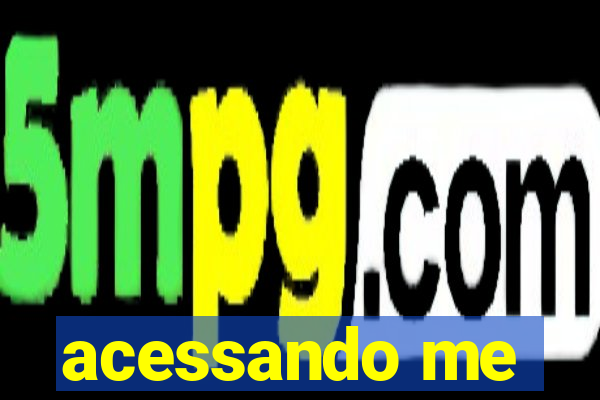 acessando me