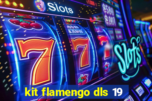 kit flamengo dls 19