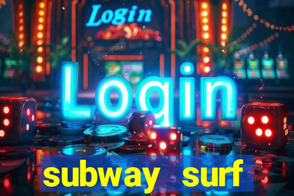 subway surf deposito 1 real