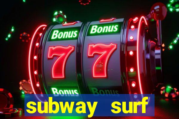 subway surf deposito 1 real