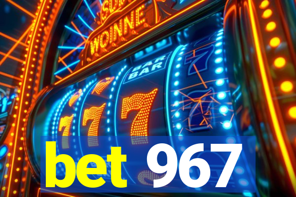 bet 967