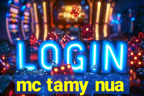mc tamy nua