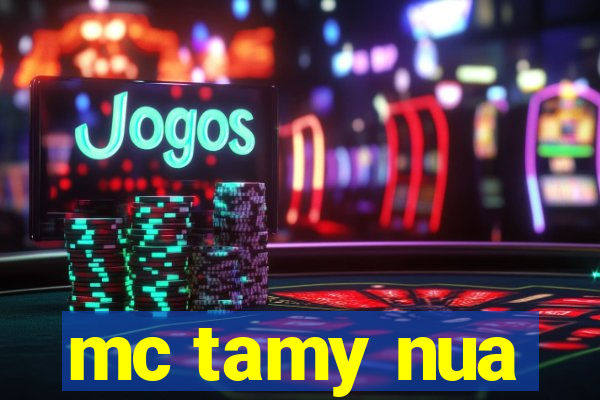 mc tamy nua