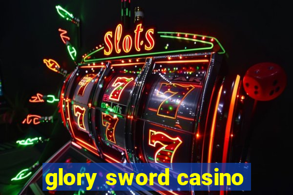 glory sword casino