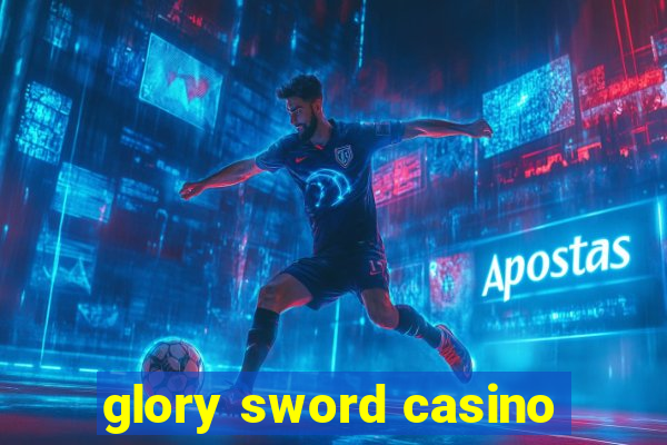 glory sword casino
