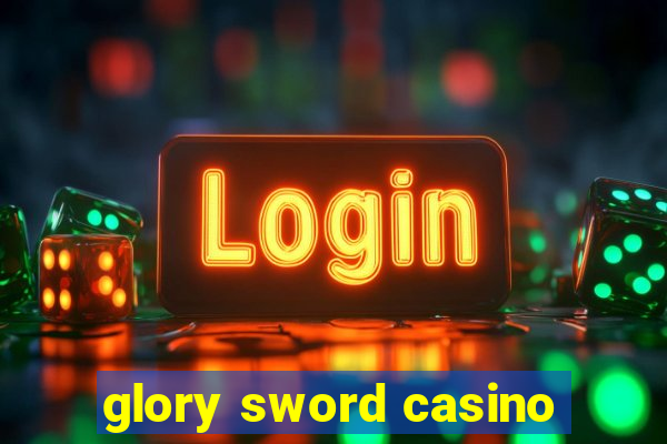 glory sword casino