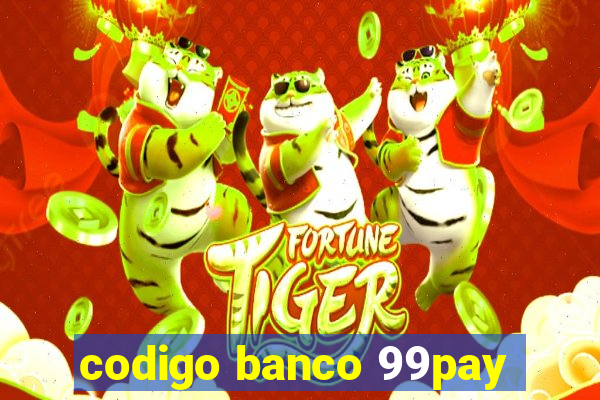 codigo banco 99pay