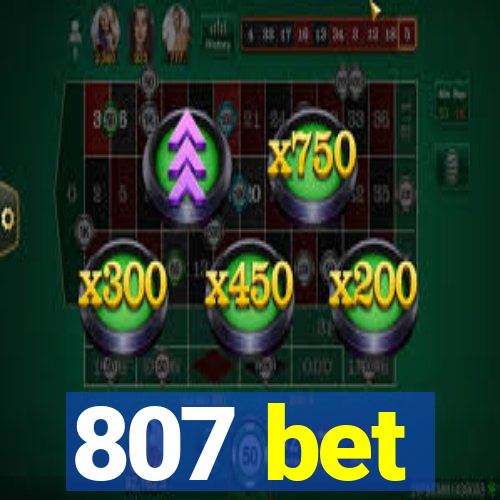 807 bet
