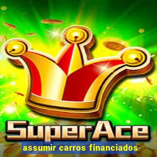 assumir carros financiados