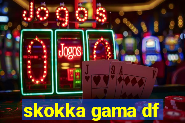 skokka gama df
