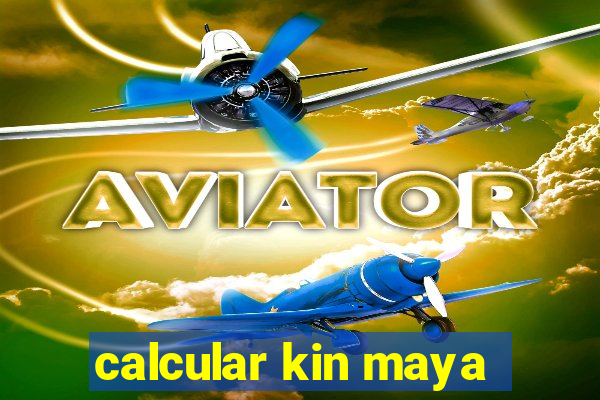calcular kin maya