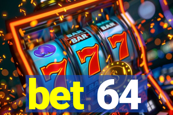 bet 64