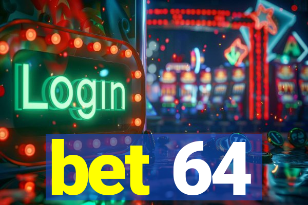 bet 64