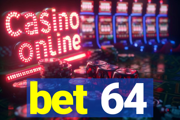 bet 64