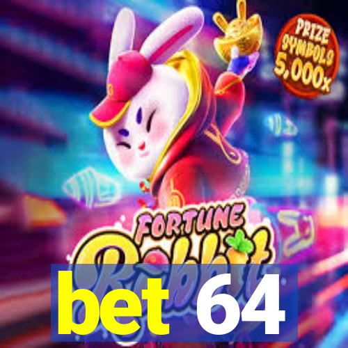 bet 64