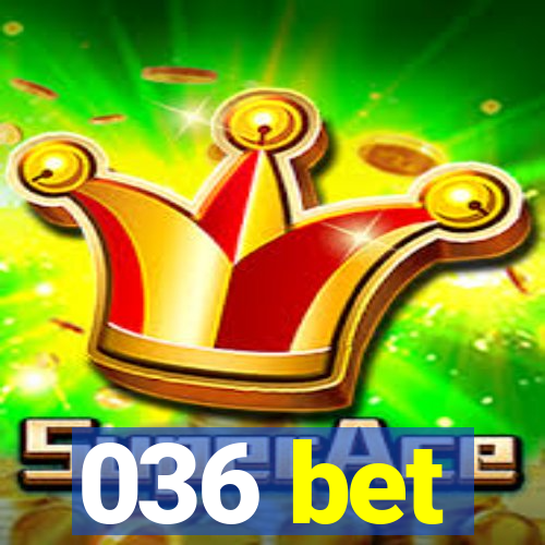 036 bet